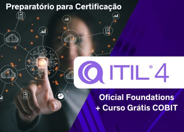 ITIL 4 ® Oficial Foundations - Preparatório para Certificação + Curso Grátis COBIT ® 2019 - Preparatório para Certificação